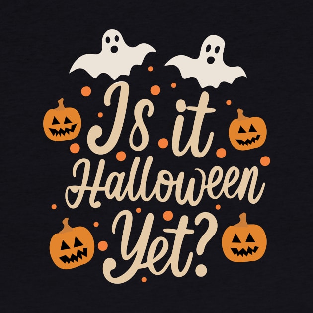 Is It Halloween Yet? by n23tees